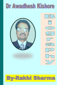 Title: Dr. Awadhesh Kishore (Biography), Author: Dr Rakhi Sharma