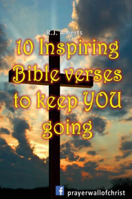 Title: 10 Inspiring Bible Verses to Keep You Going, Author: RJ Albert