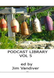 Title: Podcast Library, Vol 5, Author: Jim Vandiver
