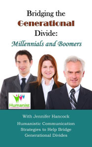 Title: Bridging the Generational Divide: Millennials and Boomers, Author: Jennifer Hancock