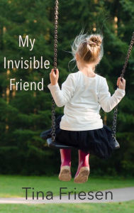 Title: My Invisible Friend, Author: Tina Friesen