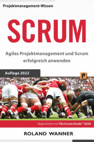 Title: Scrum: Agiles Projektmanagement und Scrum erfolgreich anwenden, Author: Roland Wanner