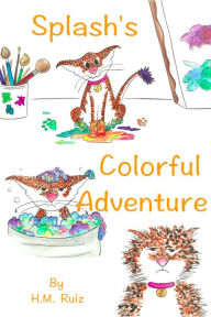 Title: Splash's Colorful Adventure, Author: H. M. Ruiz