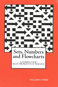 Title: Sets, Numbers and Flowcharts, Author: William R. Parks