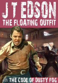 Title: The Floating Outfit 29: The Code of Dusty Fog, Author: J.T. Edson