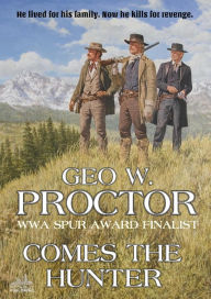 Title: Comes the Hunter (A Geo W. Proctor Classic Western), Author: Geo W. Proctor