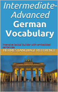 Title: Intermediate-Advanced German Vocabulary, Author: Hermes Language Reference