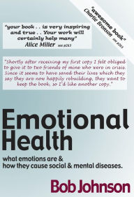 Title: Emotional Health - What Emotions Are & How They Cause Social & Mental Diseases., Author: Bob Johnson