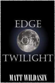 Title: Edge of Twilight, Author: Matthew Wildasin