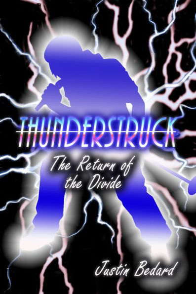Thunderstruck: Verse 1: The Return of the Divide
