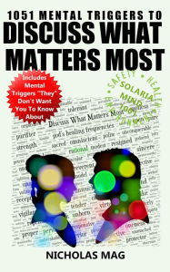 Title: 1051 Mental Triggers to Discuss What Matters Most, Author: Nicholas Mag