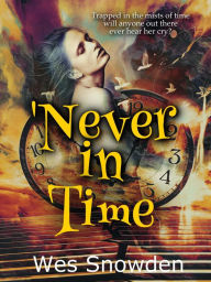 Title: 'Never in Time, Author: Wes Snowden