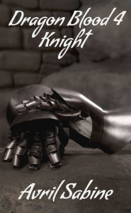 Title: Dragon Blood 4: Knight, Author: Avril Sabine