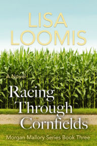 Title: Racing Through Cornfields, Author: Lisa Loomis