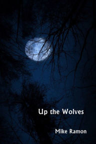 Title: Up the Wolves, Author: Mike Ramon