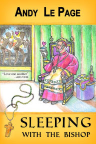 Title: Sleeping With The Bishop, Author: Andy LePage