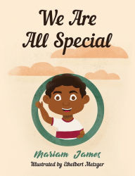 Title: We Are All Special, Author: Mariam James