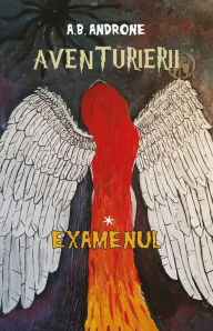 Title: Aventurierii * Examenul, Author: A. B. Androne