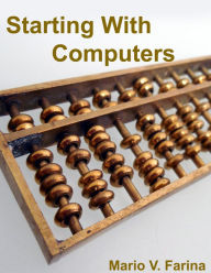 Title: Starting With Computers, Author: Mario V. Farina