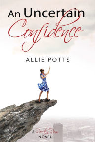 Title: An Uncertain Confidence, Author: Allie Potts