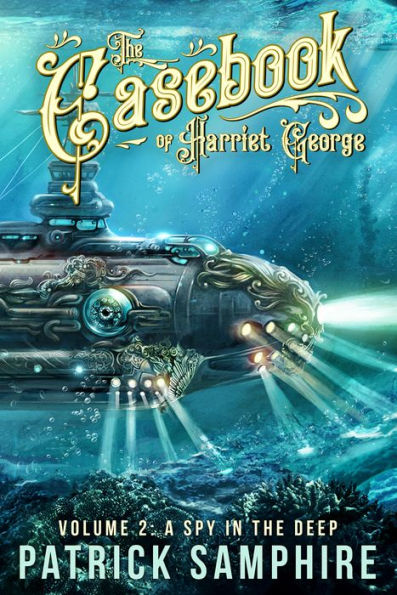 A Spy in the Deep (The Casebook of Harriet George, Volume 2)