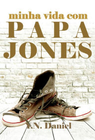 Title: Minha vida com Papa Jones, Author: Y.N. Daniel