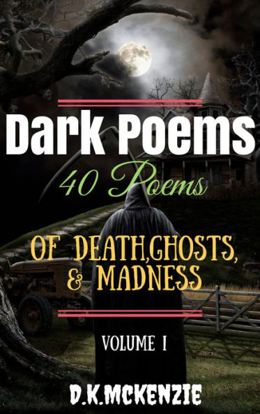 Dark Poems: 40 Poems of Death, Ghosts and Madness