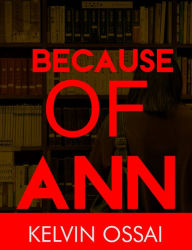 Title: Because of Ann, Author: Kelvin Ossai