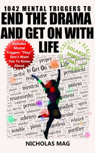 Title: 1042 Mental Triggers to End the Drama and Get On with Life, Author: Nicholas Mag