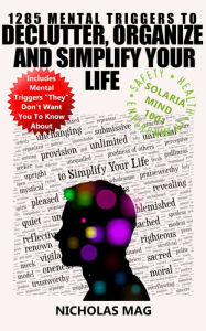 Title: 1285 Mental Triggers to Declutter, Organize, and Simplify Your Life, Author: Nicholas Mag