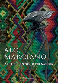 Title: Aló, Marciano, Author: Alfredo Antonio Fernández