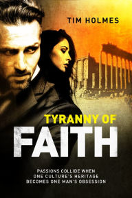 Title: Tyranny Of Faith, Author: Tim Holmes