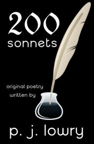 Title: 200 Sonnets, Author: P.J. Lowry