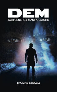 Title: DEM: Dark Energy Manipulators, Author: Thomas Szekely