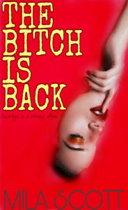 Title: The Bitch Is Back, Author: Mila Scott