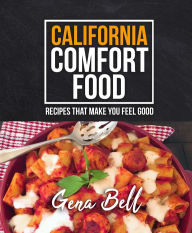 Title: California Comfort Food, Author: Gena Bell