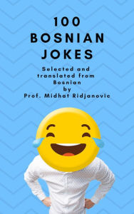 Title: 100 Bosnian Jokes, Author: Midhat Ridjanovic