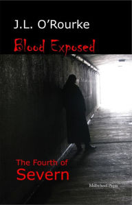 Title: Blood Exposed: The Fourth of Severn, Author: J.L. O'Rourke