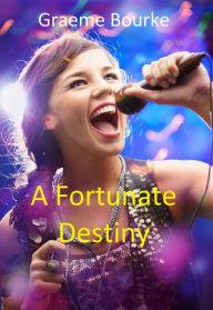 Title: A Fortunate Destiny, Author: Graeme Bourke