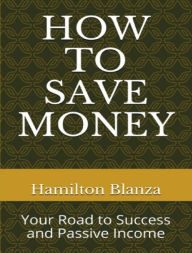 Title: How to save Money, Author: Hamilton Blanza