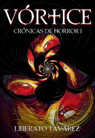 Title: Vórtice: Crónicas de Horror, Author: Liberato Tavárez