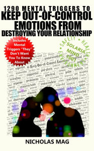 Title: 1290 Mental Triggers to Keep Out-of-Control Emotions from Destroying Your Relationship, Author: Nicholas Mag