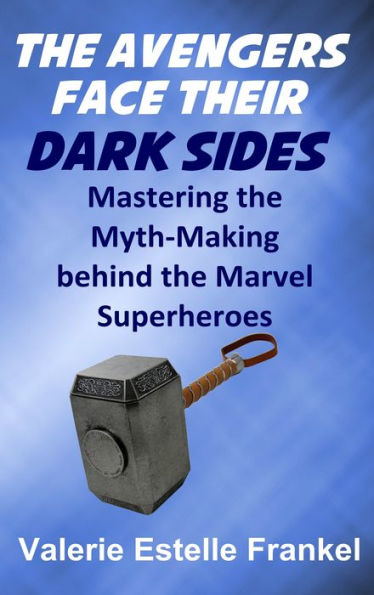 The Avengers Face Their Dark Sides: Mastering the Myth-Making behind the Marvel Superheroes