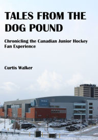 Title: Tales from the Dog Pound, Author: Curtis Walker