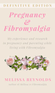 Title: Pregnancy and Fibromyalgia, Author: Melissa Reynolds