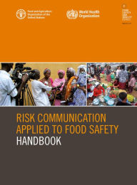 Title: Risk Communication Applied to Food Safety Handbook, Author: Food and Agriculture Organization of the United Nations