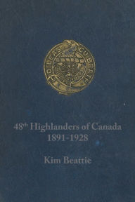 Title: 48th Highlanders of Canada 1891-1928, Author: Kim Beattie