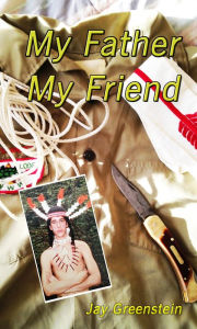 Title: My Father, My Friend, Author: Jay Greenstein