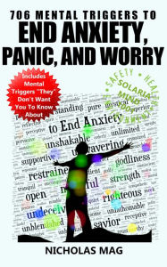 Title: 706 Mental Triggers to End Anxiety, Panic, and Worry, Author: Nicholas Mag