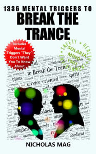 Title: 1336 Mental Triggers to Break the Trance, Author: Nicholas Mag